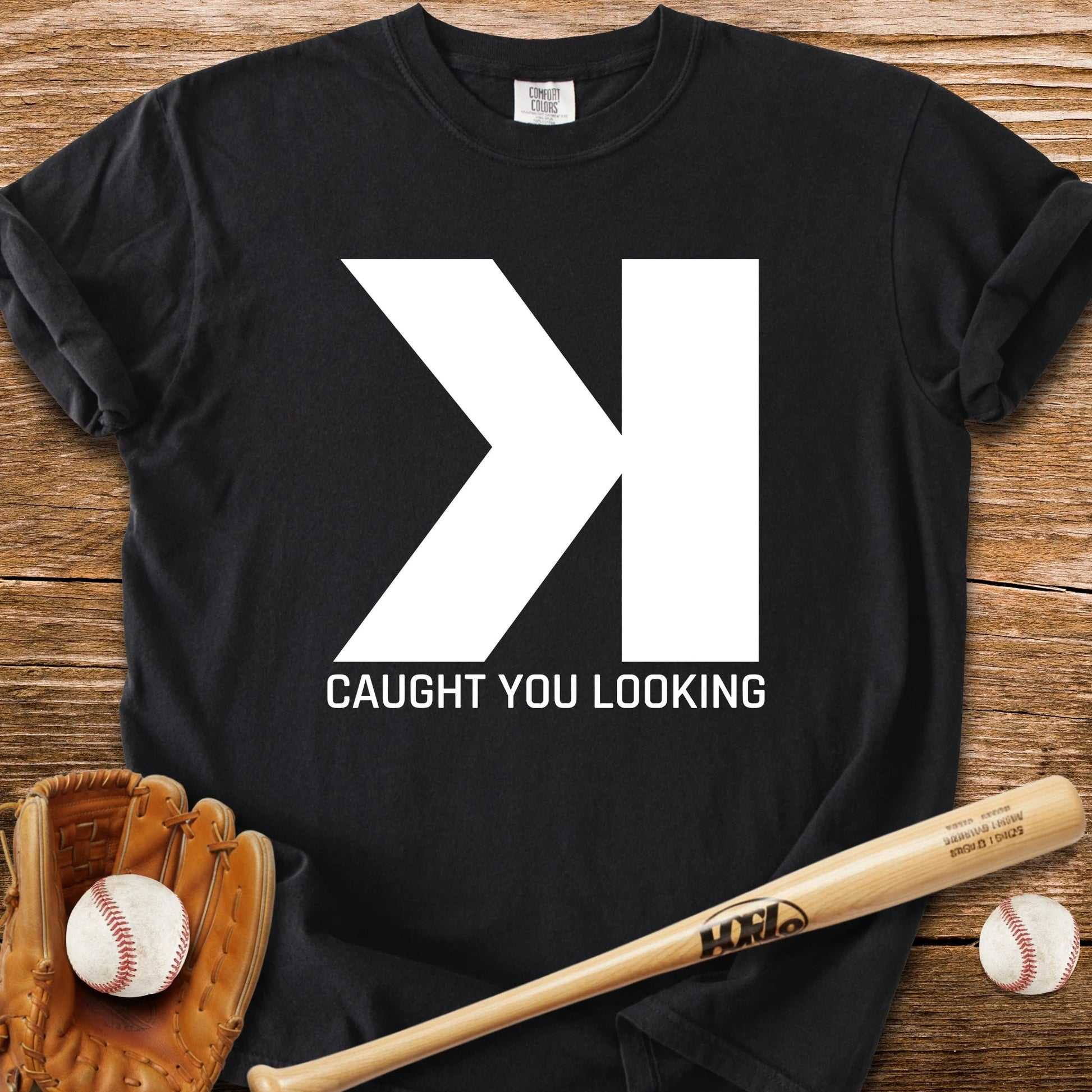 Caught You Looking K - HomeRun PrintsComfort Colors