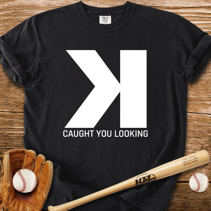 Caught You Looking K - HomeRun PrintsComfort Colors