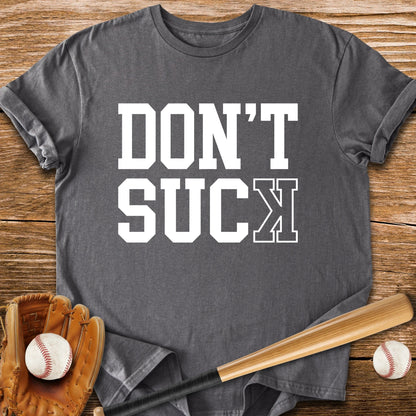 Don't Suck Basebal - HomeRun PrintsT-Shirt