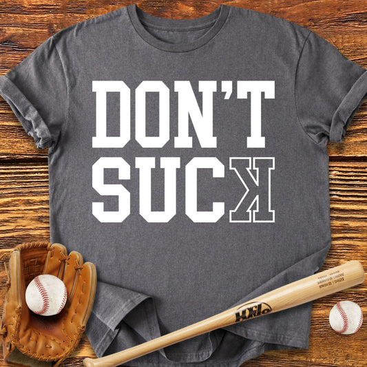 Don't Suck Basebal T-Shirt - HomeRun PrintsT-Shirt