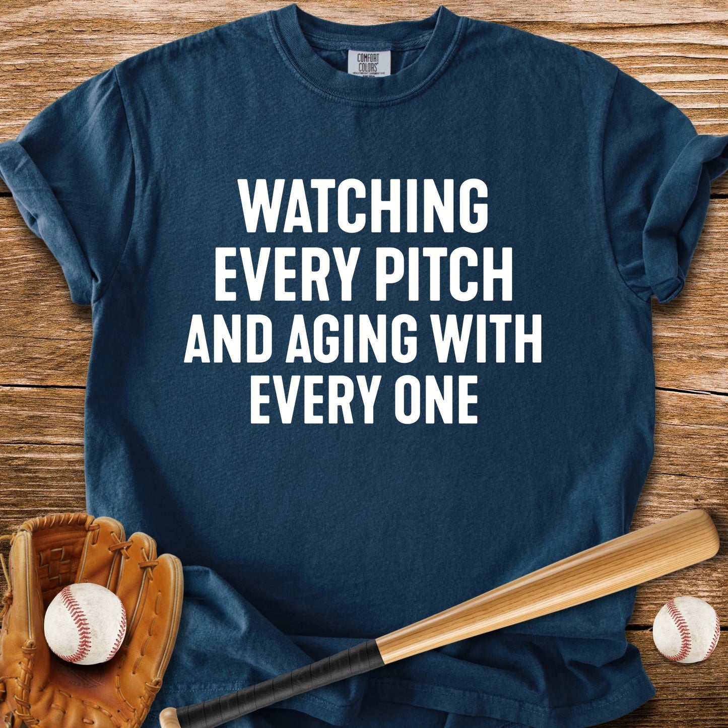 Every Pitch Ages Me - HomeRun PrintsComfort Colors
