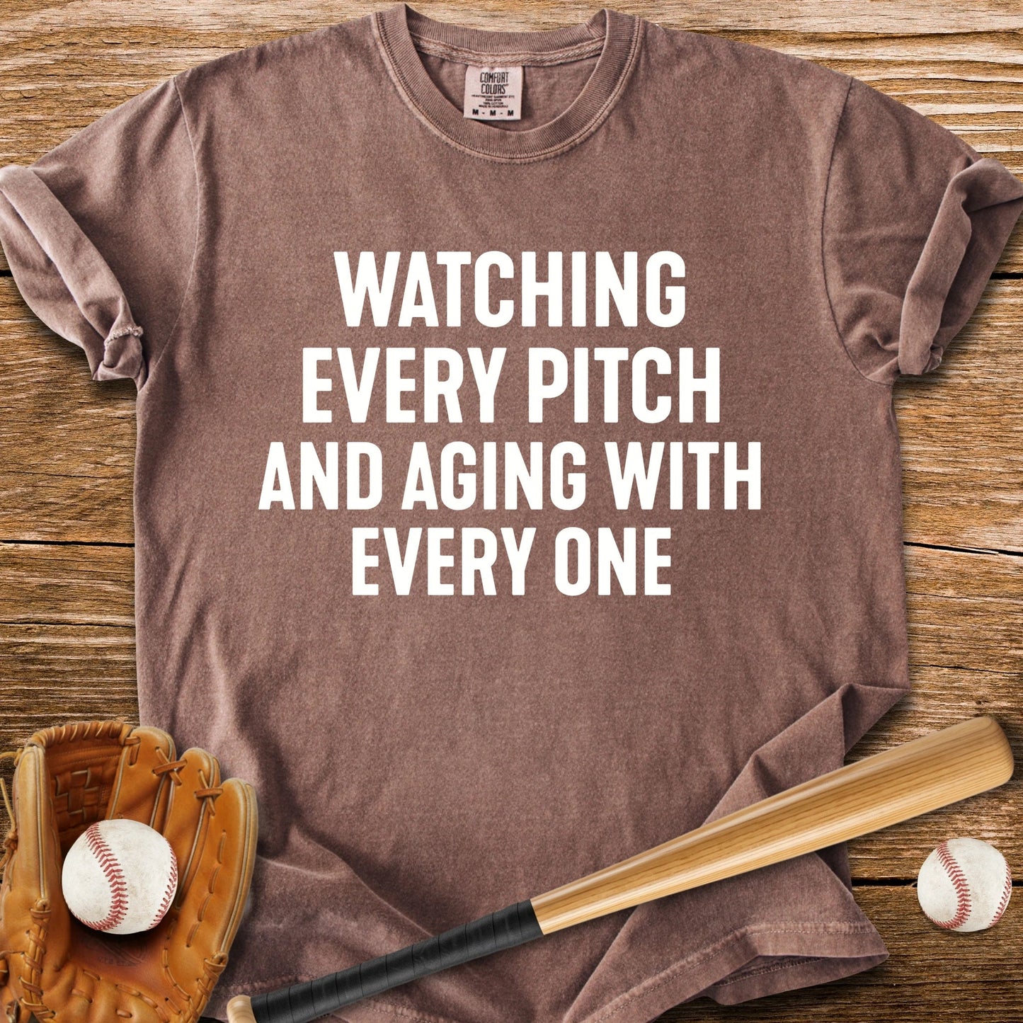 Every Pitch Ages Me - HomeRun PrintsComfort Colors