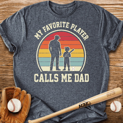 Favorite Player Calls Me Dad T-Shirt - HomeRun PrintsT-Shirt