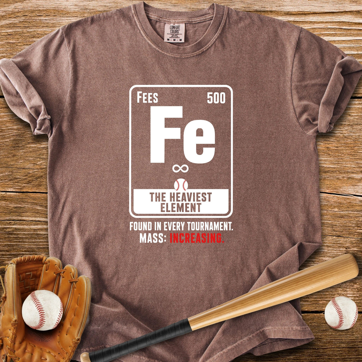 Fees The Heaviest Element - HomeRun PrintsComfort Colors