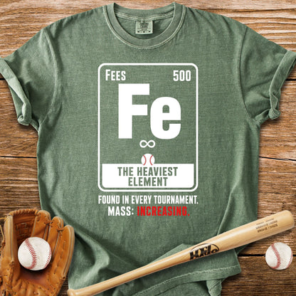Fees The Heaviest Element T-Shirt - HomeRun PrintsComfort Colors