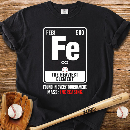 Fees The Heaviest Element T-Shirt - HomeRun PrintsComfort Colors