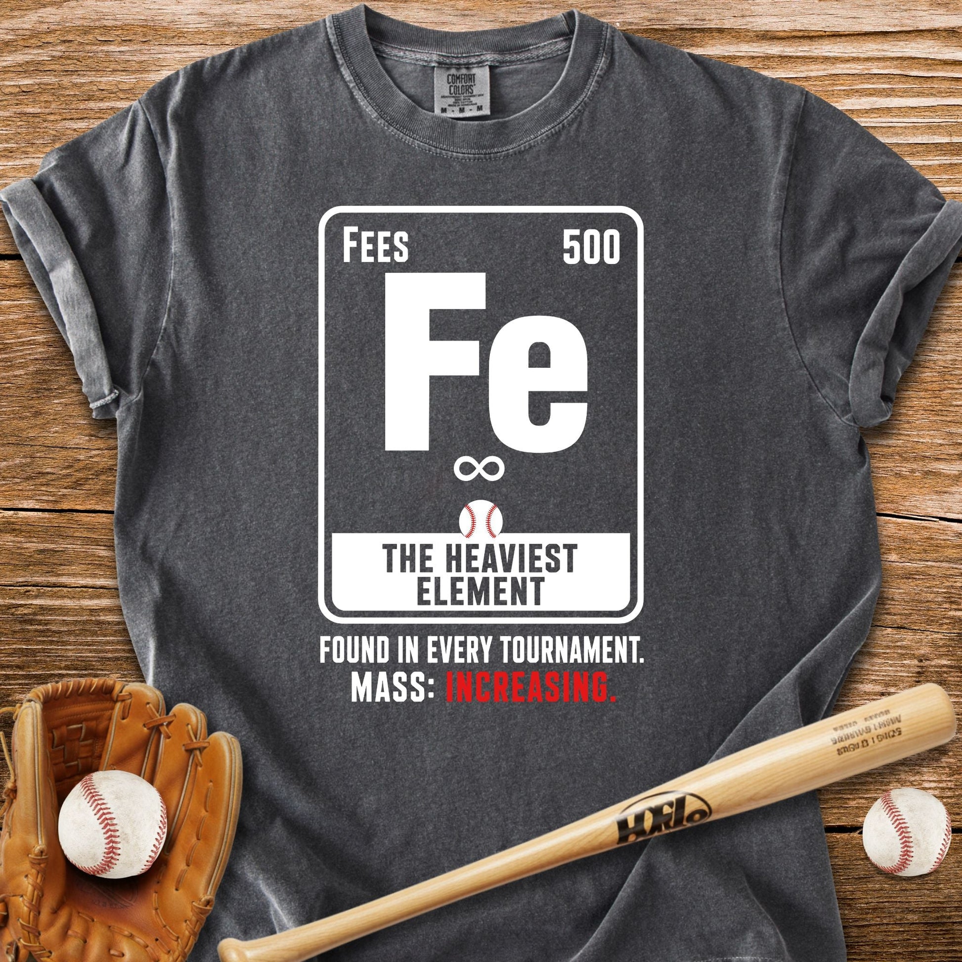 Fees The Heaviest Element T-Shirt - HomeRun PrintsComfort Colors