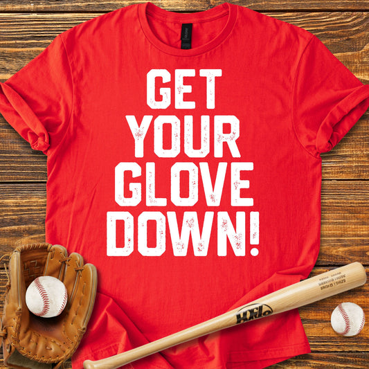Get Your Glove Down T-Shirt - HomeRun PrintsT-Shirt