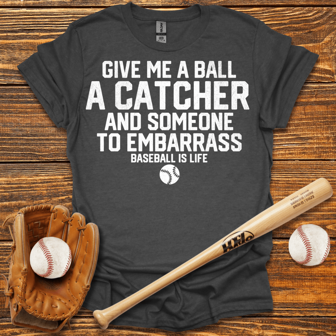 Give Me A Ball T-Shirt - HomeRun PrintsT-Shirt