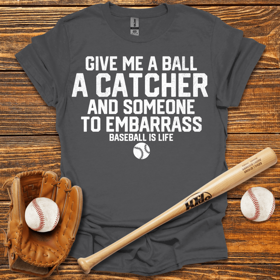 Give Me A Ball T-Shirt - HomeRun PrintsT-Shirt