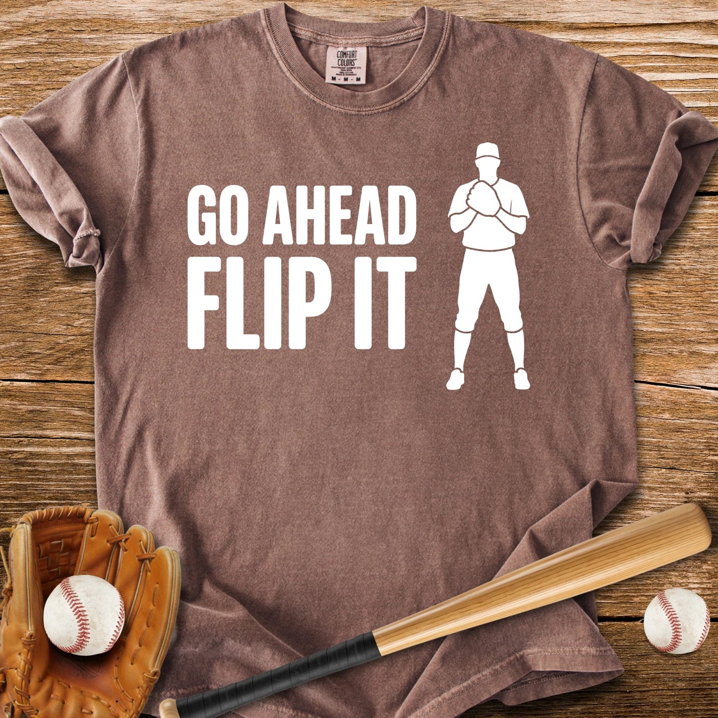 Go Ahead Flip It - HomeRun PrintsComfort Colors