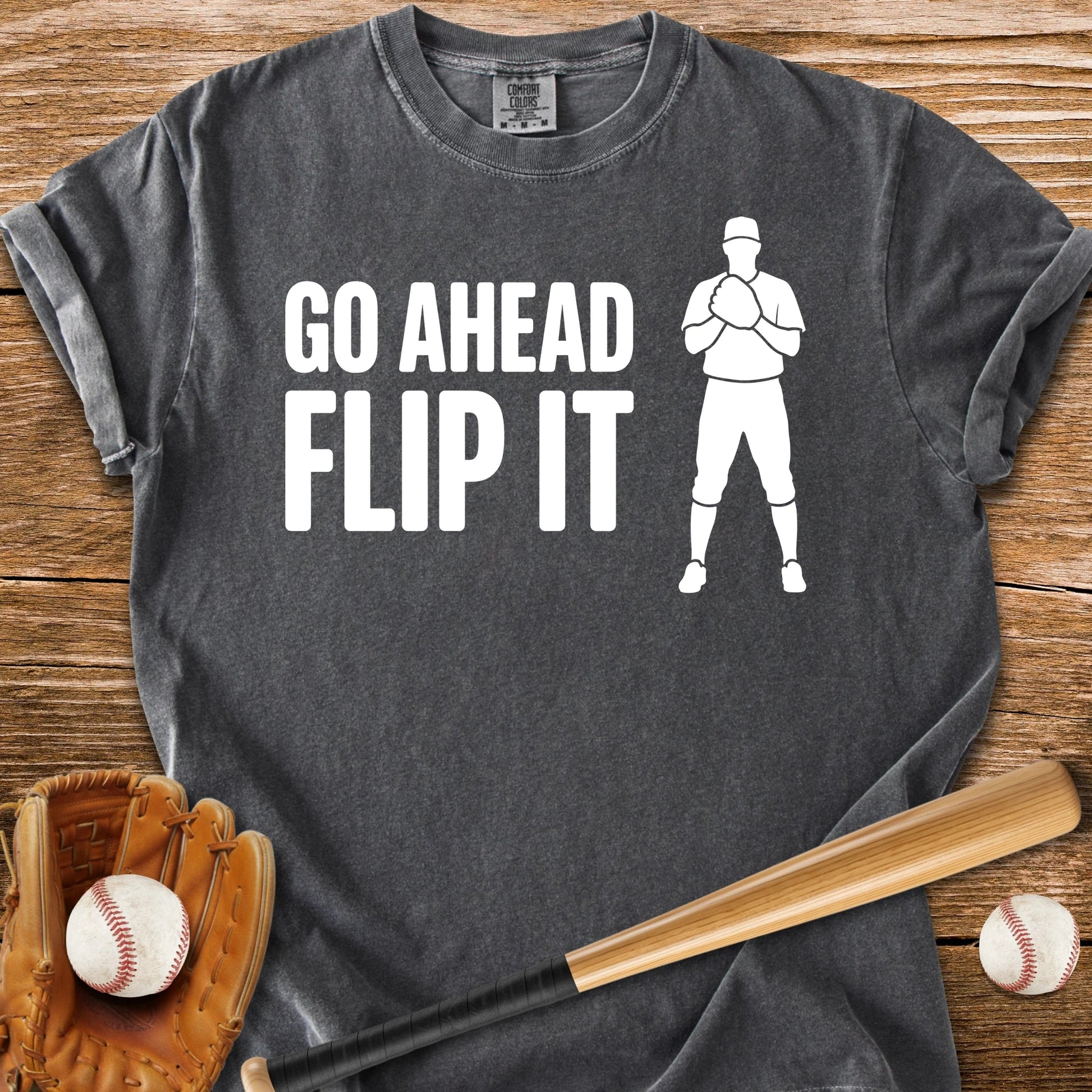 Go Ahead Flip It - HomeRun PrintsComfort Colors