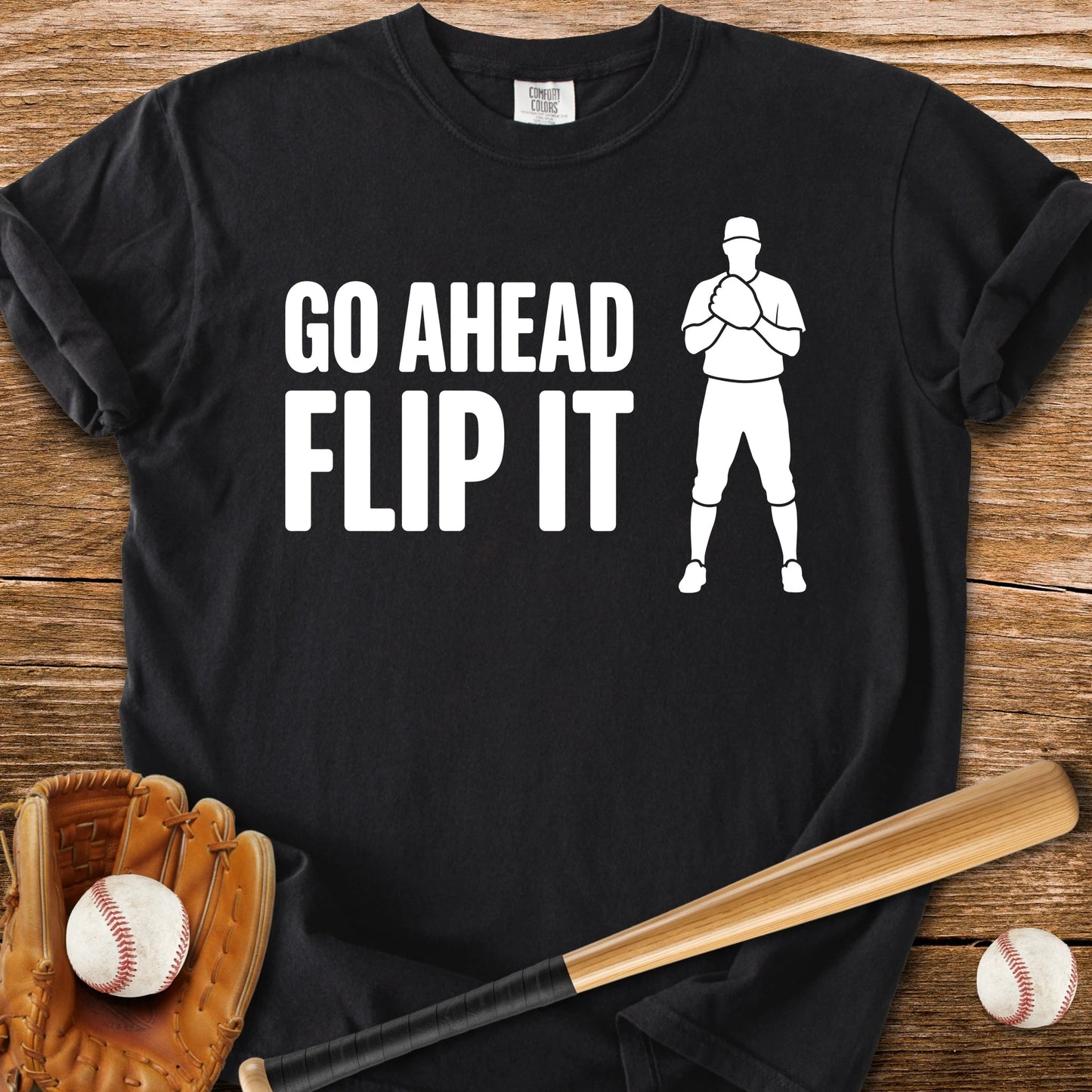 Go Ahead Flip It - HomeRun PrintsComfort Colors