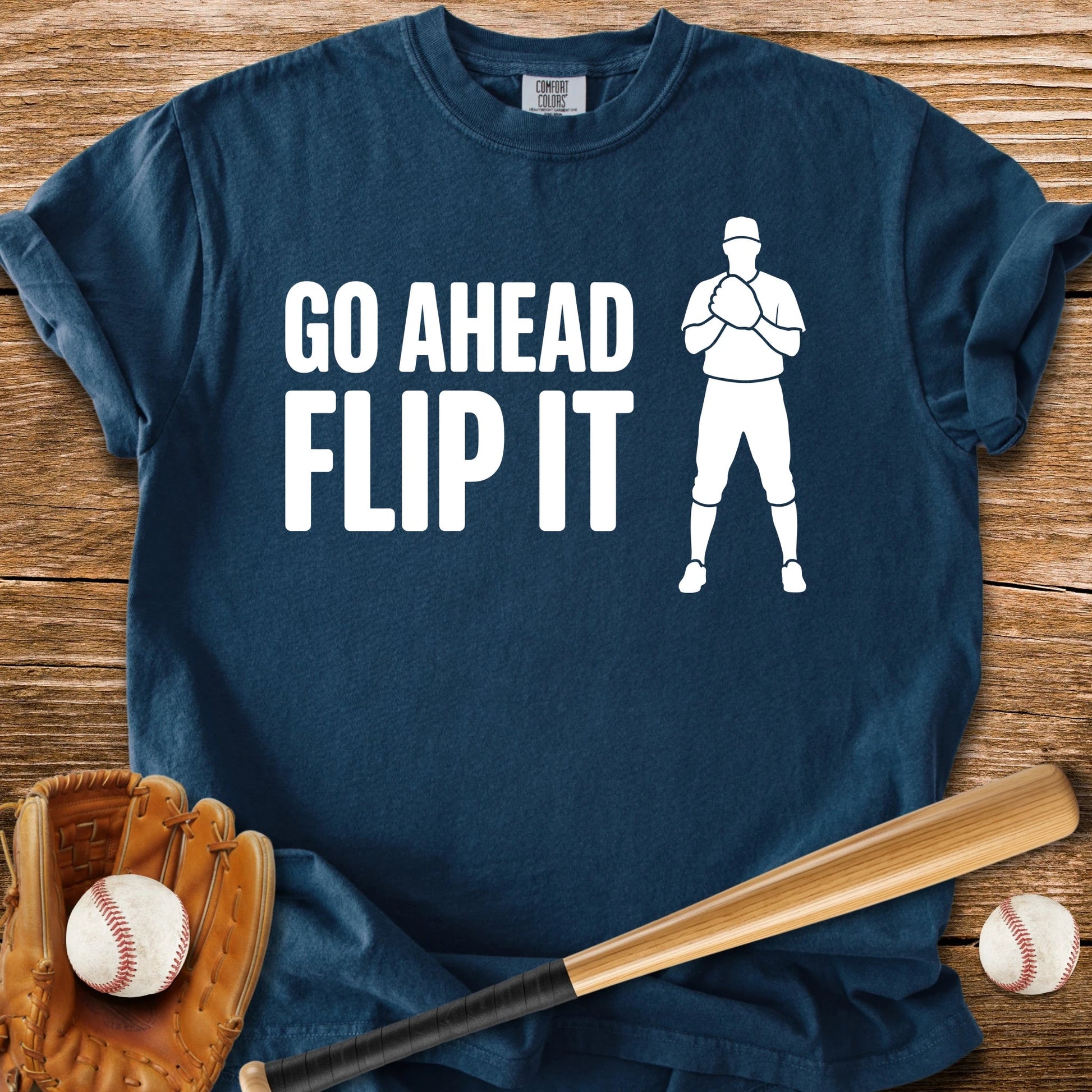 Go Ahead Flip It - HomeRun PrintsComfort Colors