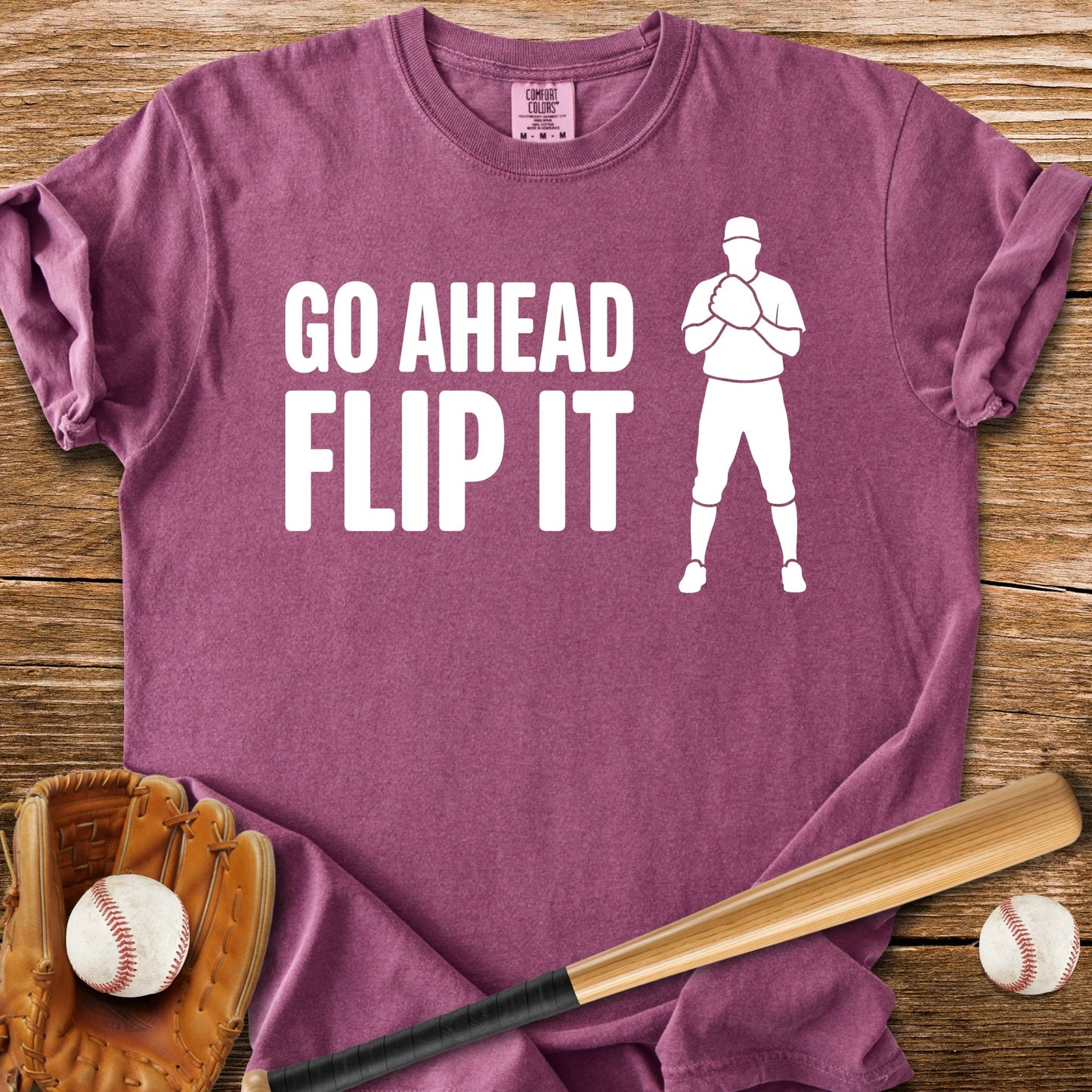 Go Ahead Flip It - HomeRun PrintsComfort Colors