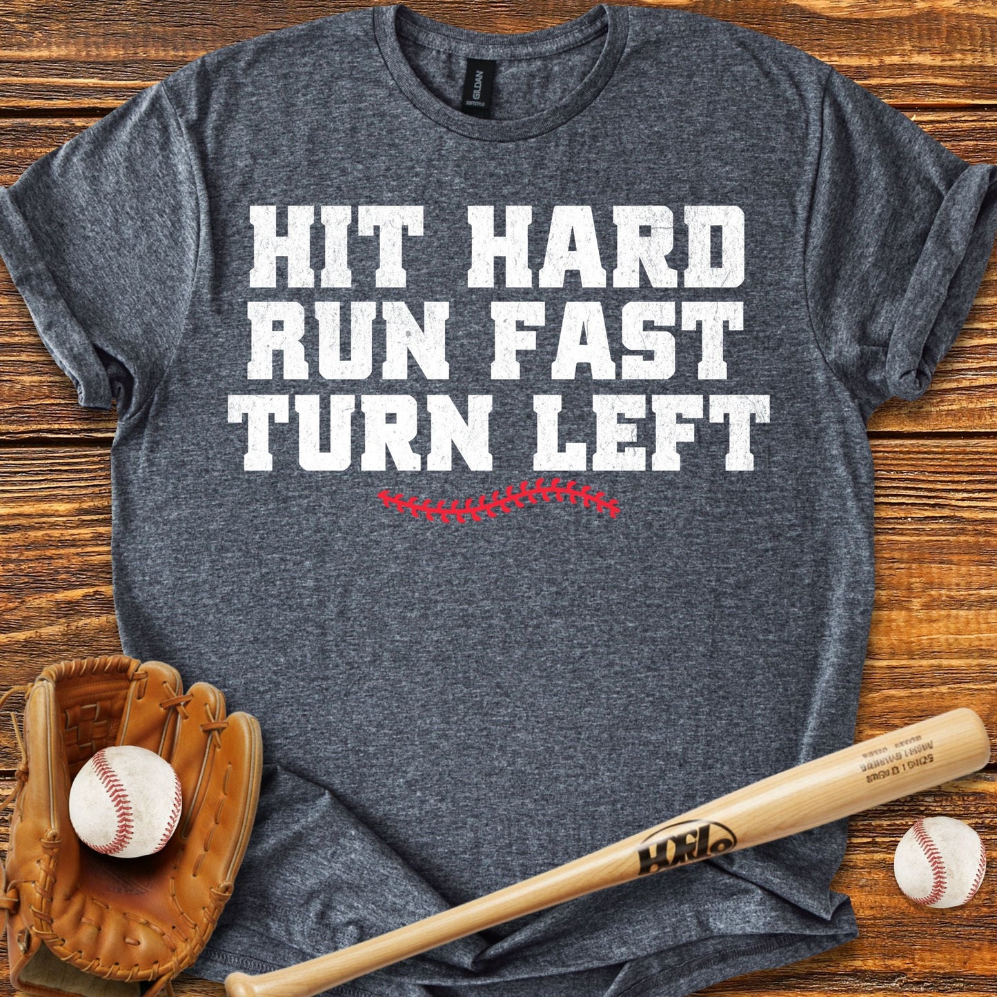 Hit Hard Run Fast Turn Left T-Shirt - HomeRun PrintsT-Shirt
