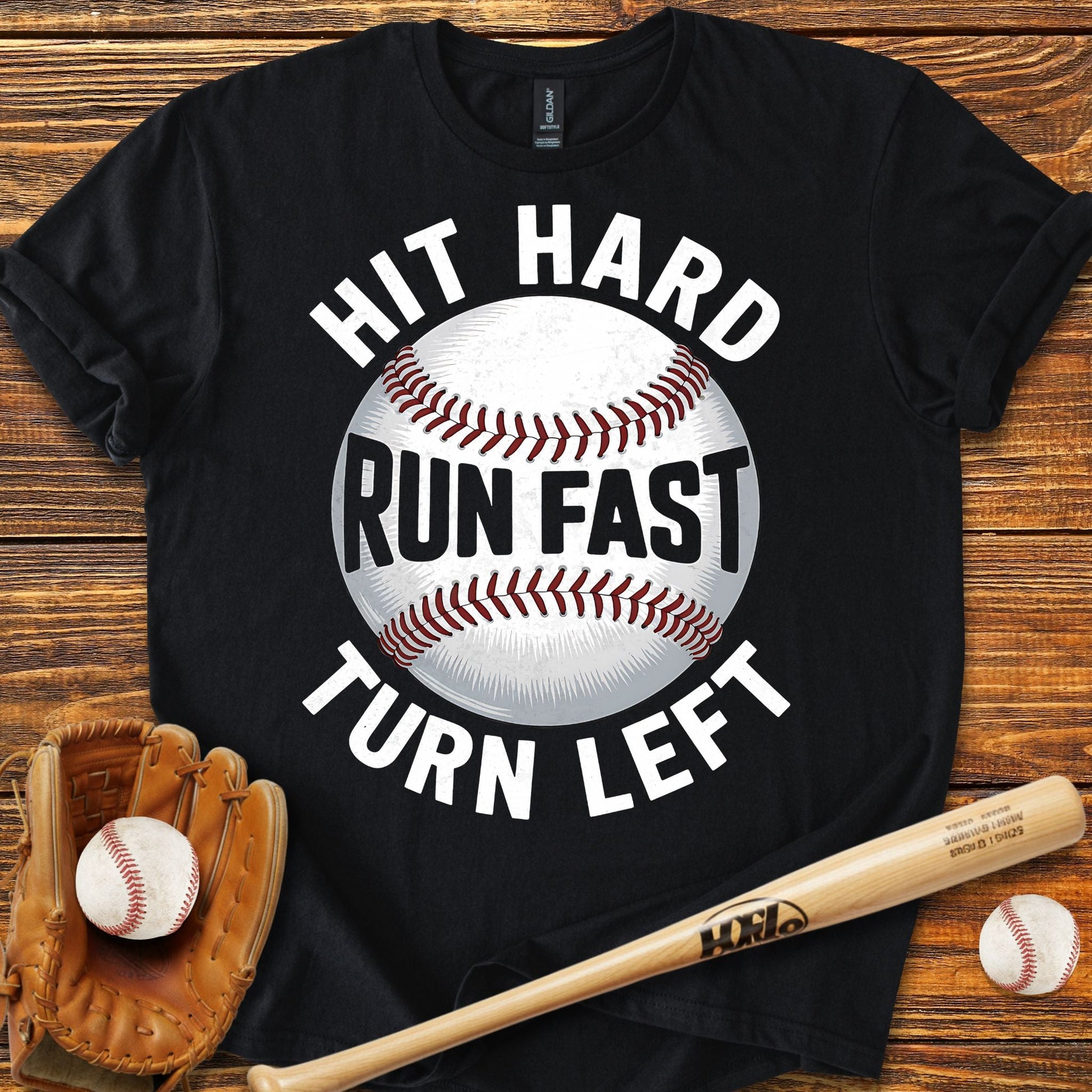 Hit Hard Run Fast Turn Left T-Shirt - HomeRun PrintsT-Shirt