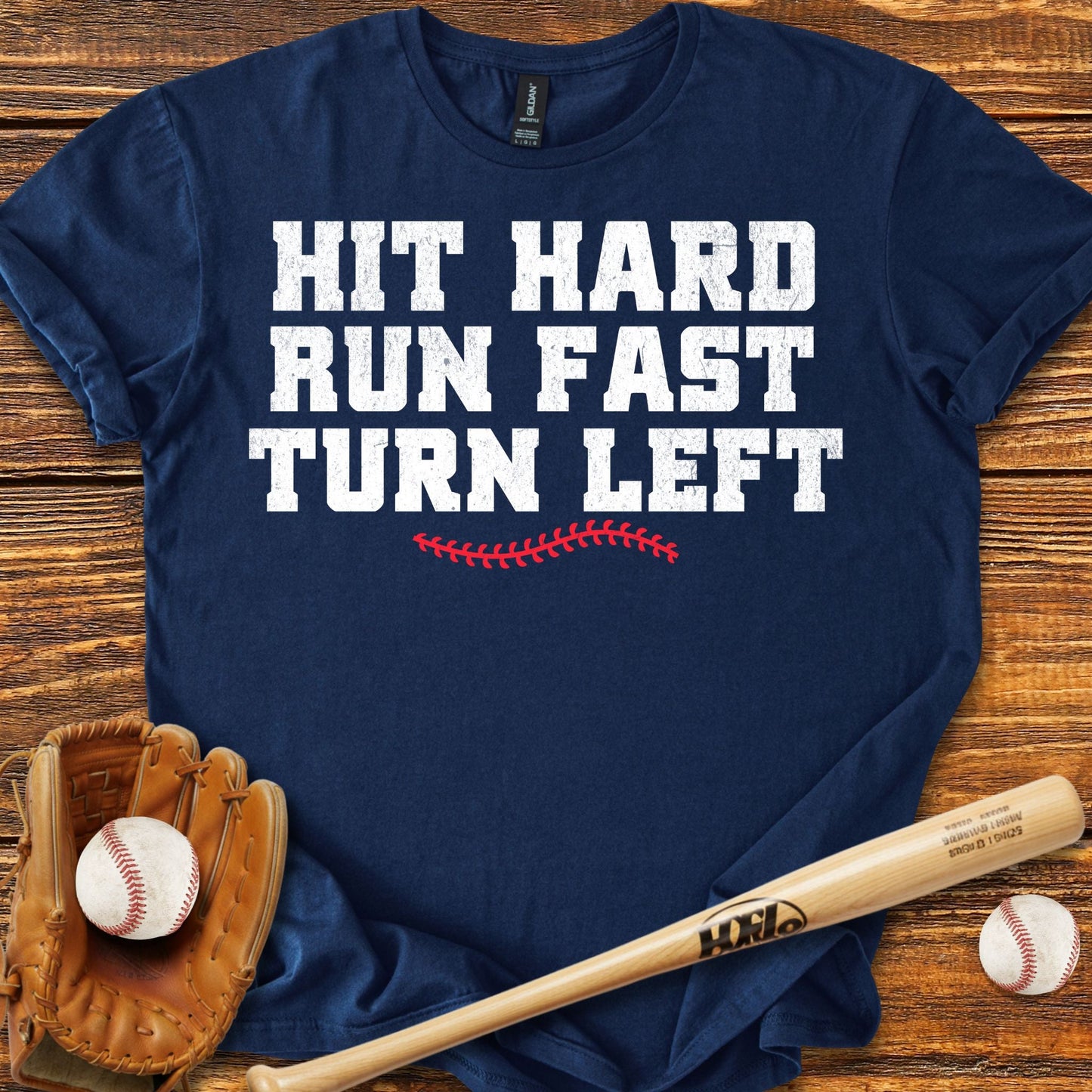 Hit Hard Run Fast Turn Left T-Shirt - HomeRun PrintsT-Shirt