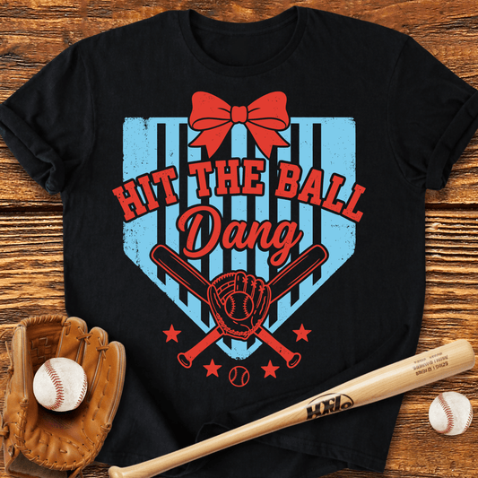 Hit The Dang Ball T-shirt - HomeRun PrintsT-Shirt