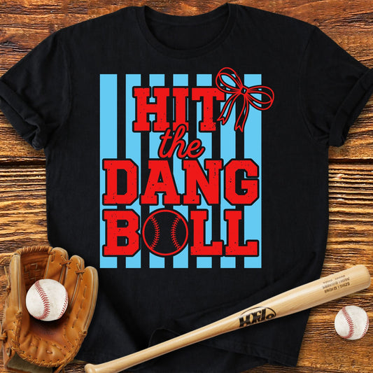Hit The Dang Ball T-Shirt - HomeRun PrintsT-Shirt