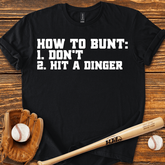 How To Bunt Hit A Dinger T-Shirt - HomeRun PrintsT-Shirt