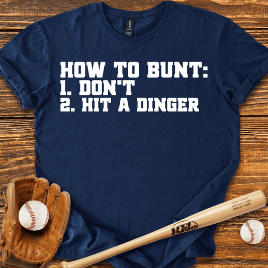 How To Bunt Hit A Dinger T-Shirt - HomeRun PrintsT-Shirt