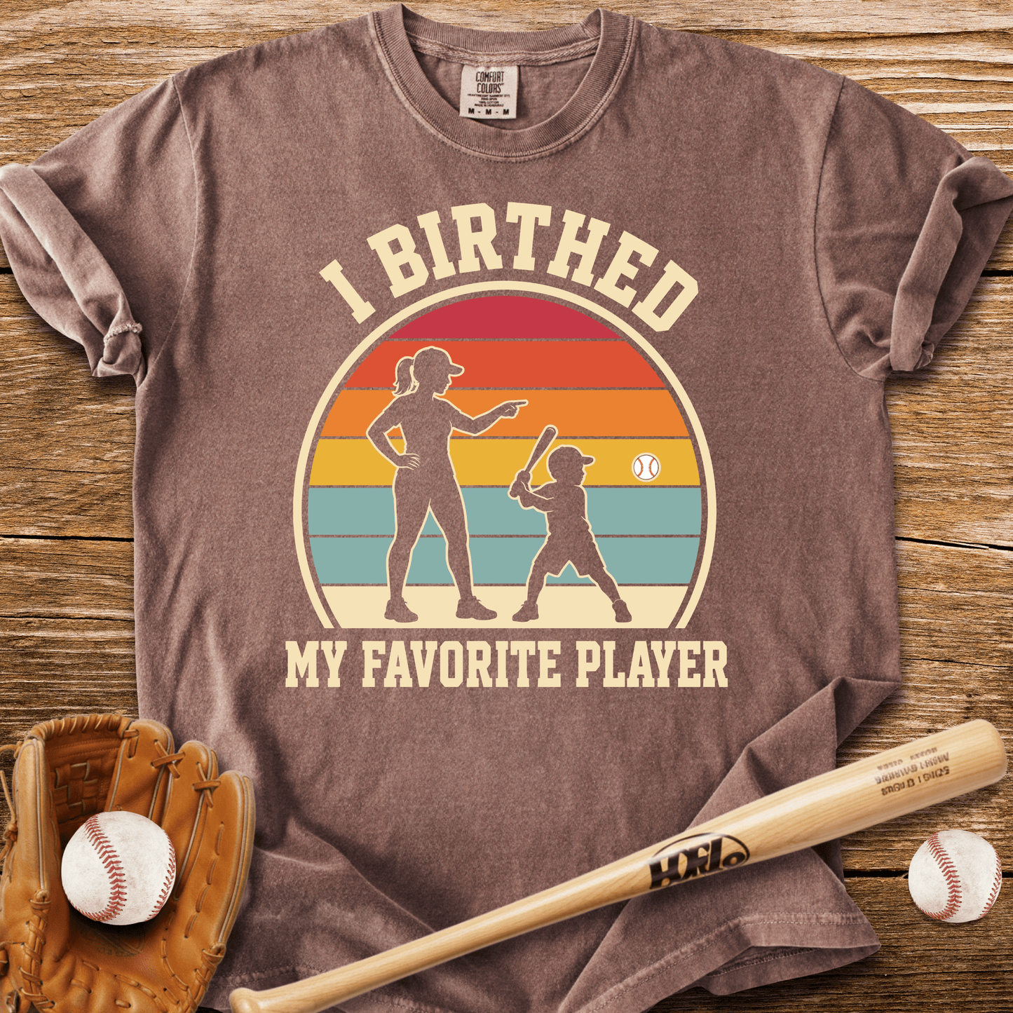 I Birthed My Favorite Player T-Shirt - HomeRun PrintsComfort Colors