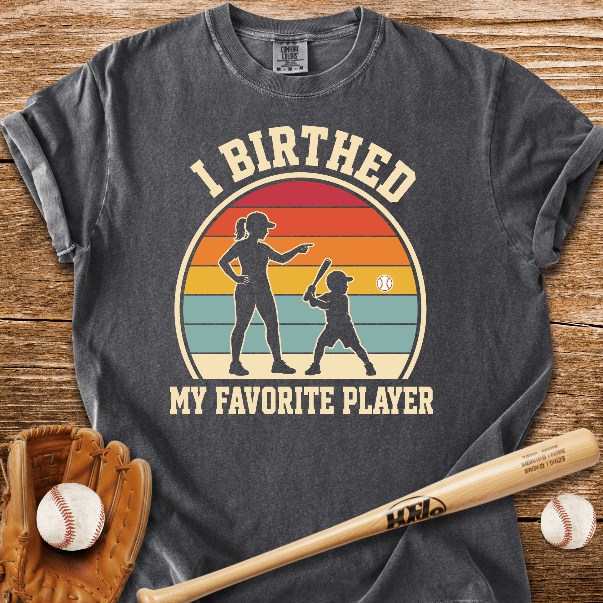 I Birthed My Favorite Player T-Shirt - HomeRun PrintsComfort Colors