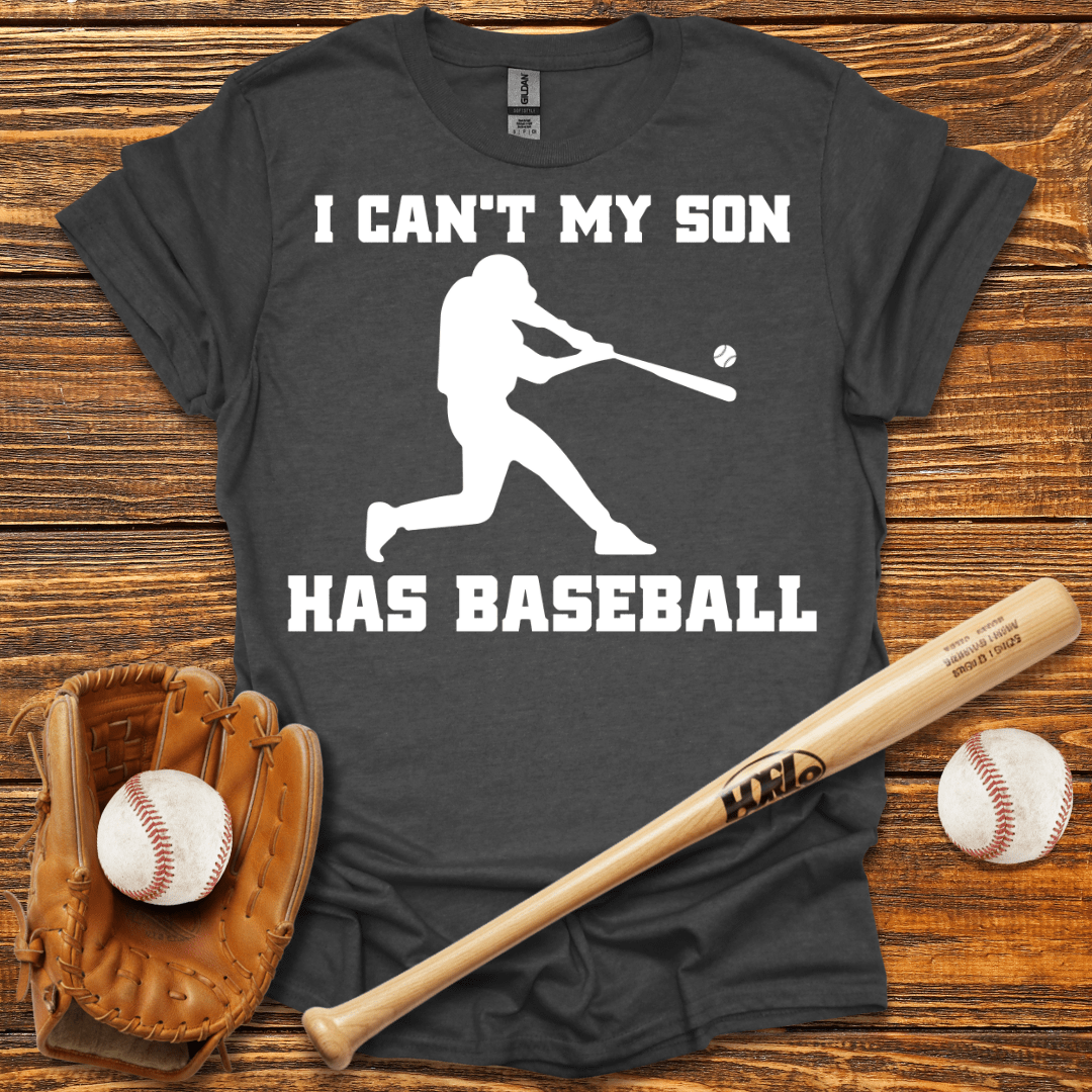 I Can't My Son Has T - shir - HomeRun PrintsT-Shirt