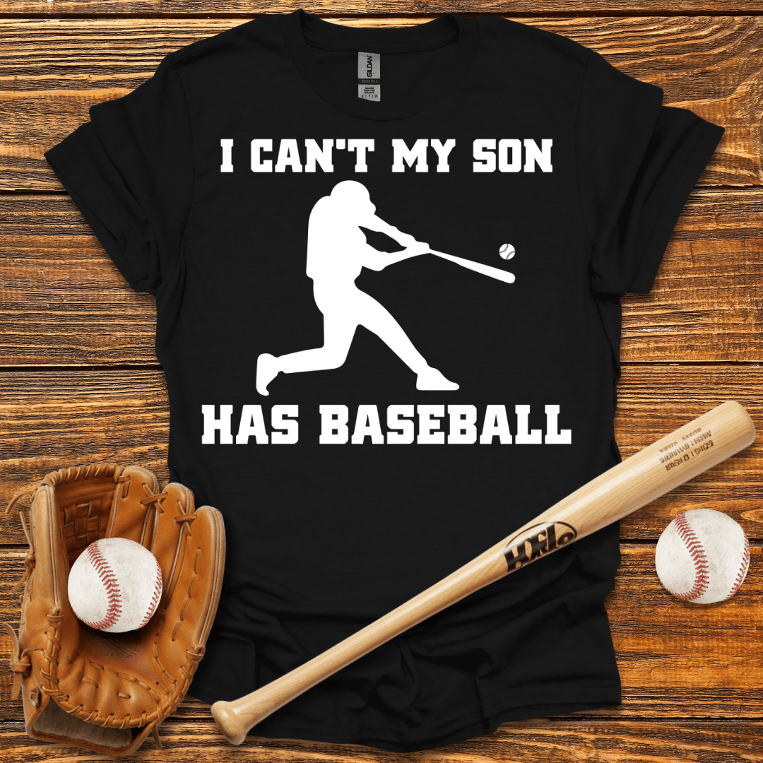 I Can't My Son Has T - shir - HomeRun PrintsT-Shirt