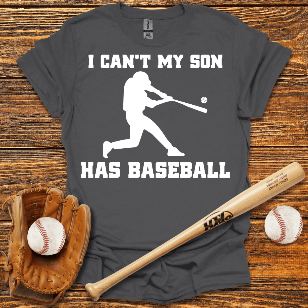 I Can't My Son Has T - shir - HomeRun PrintsT-Shirt