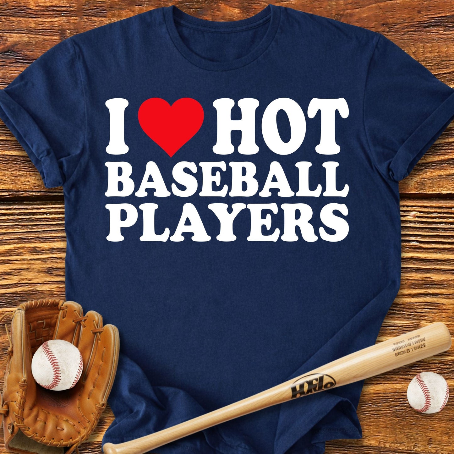I Love Hot Baseball Players T-shirt - HomeRun PrintsT-Shirt