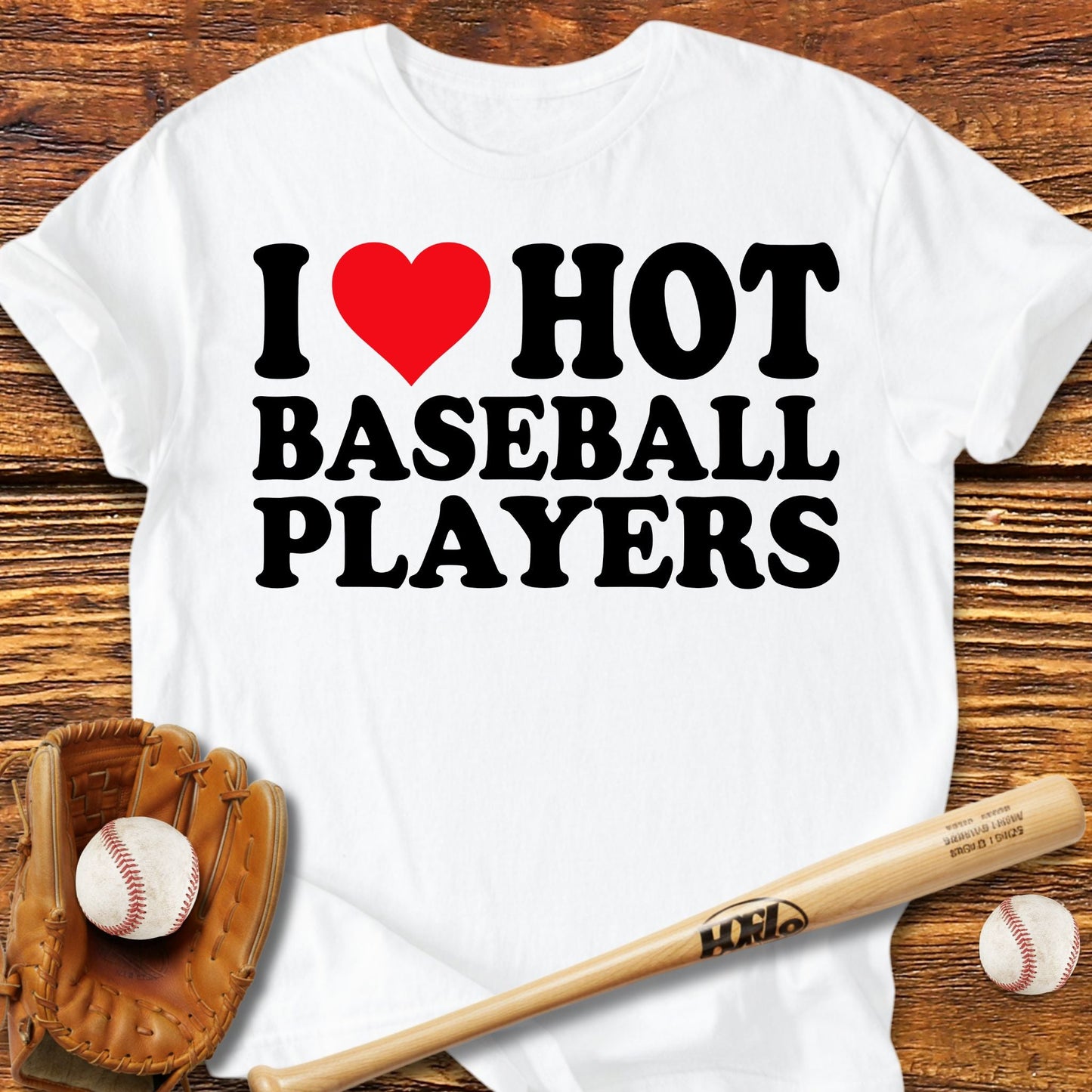 I Love Hot Baseball Players T-shirt - HomeRun PrintsT-Shirt