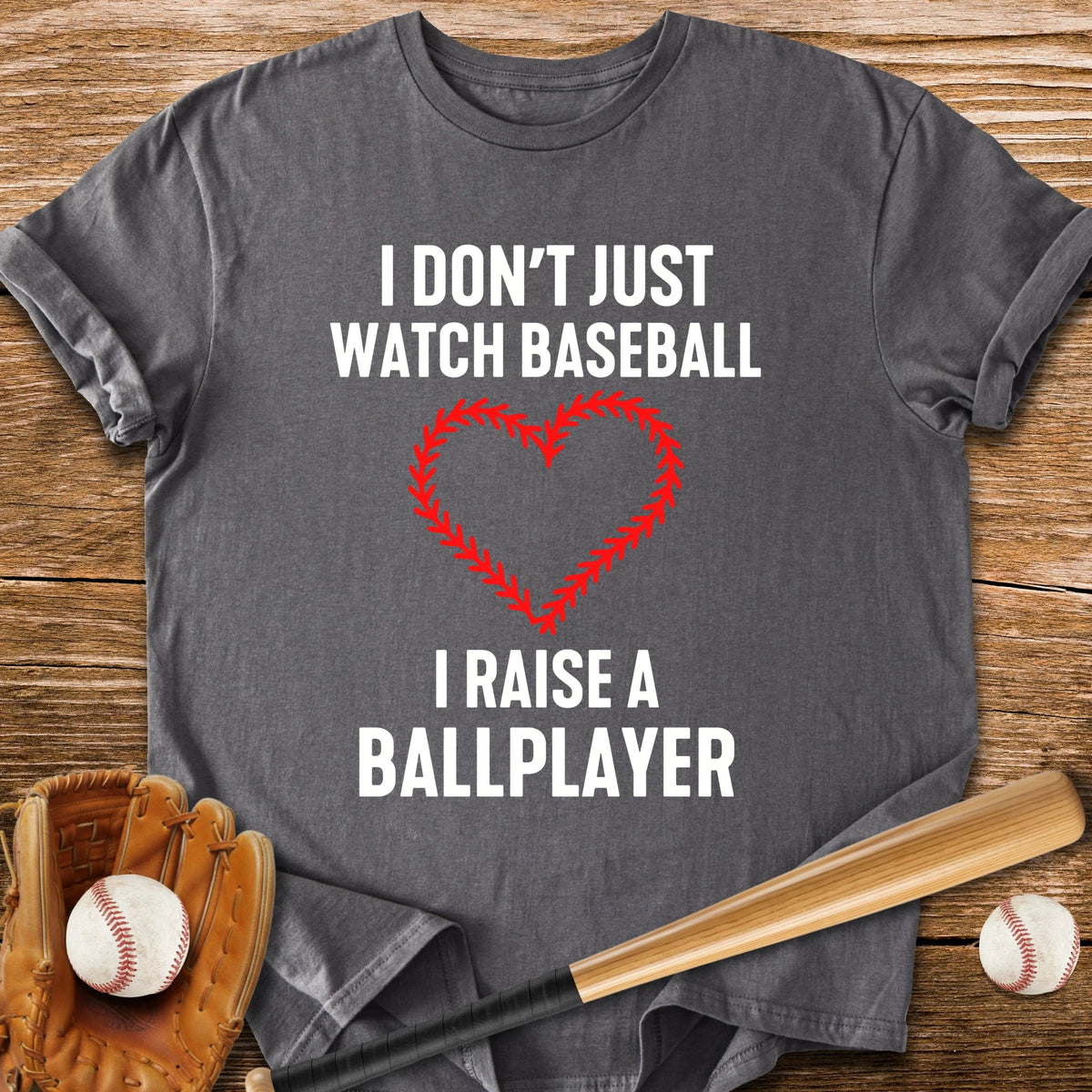 I Raise A Ballplayer - HomeRun PrintsT-Shirt