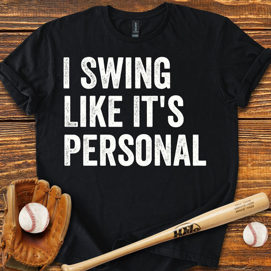 I Swing Like It's Personal T-shirt - HomeRun PrintsT-Shirt