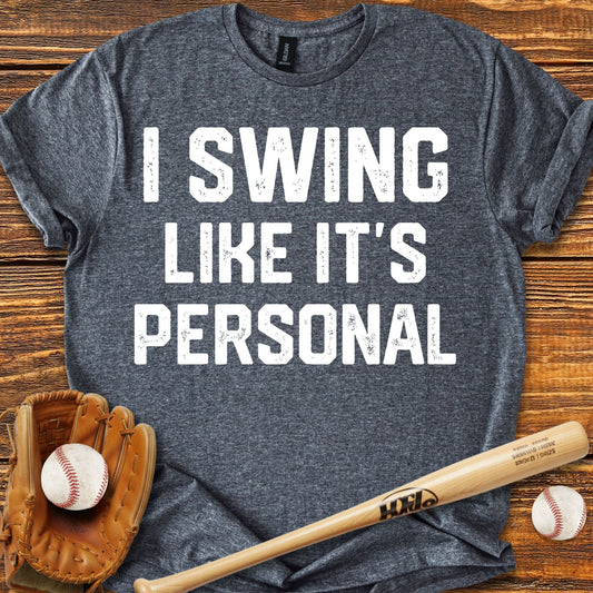 I Swing Like It's Personal T-Shirt - HomeRun PrintsT-Shirt