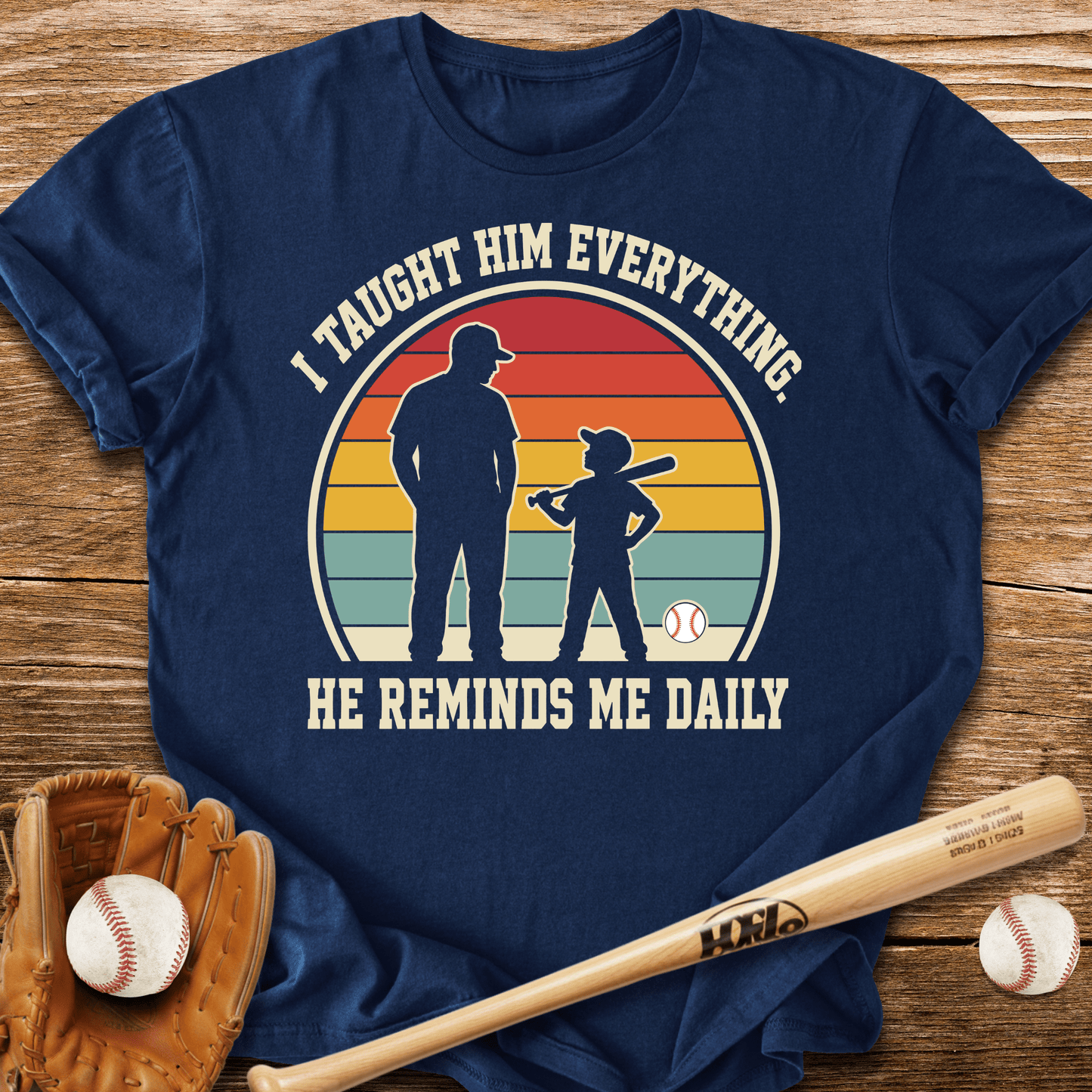 I Taught Him Everything T-Shirt - HomeRun PrintsT-Shirt