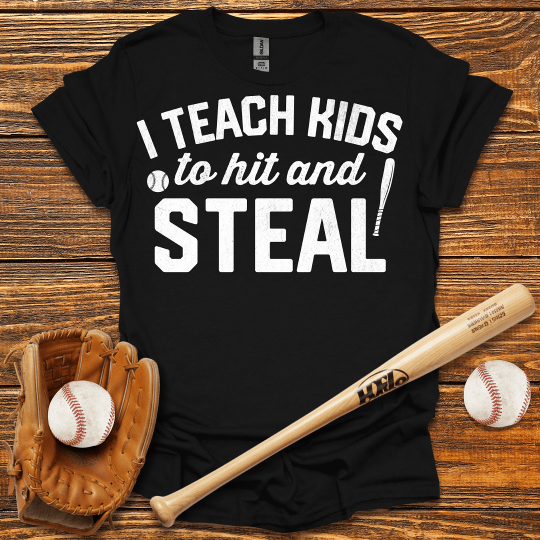 I Teach Kids To Hit And Steal T-Shirt - HomeRun PrintsT-Shirt