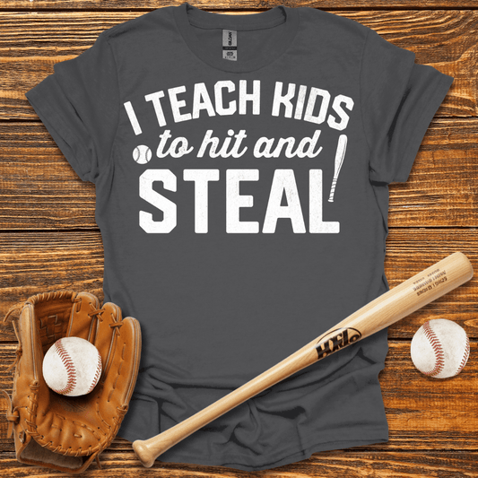 I Teach Kids To Hit And Steal T-Shirt - HomeRun PrintsT-Shirt