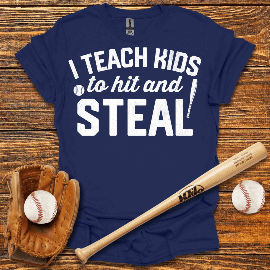 I Teach Kids To Hit And Steal T-Shirt - HomeRun PrintsT-Shirt