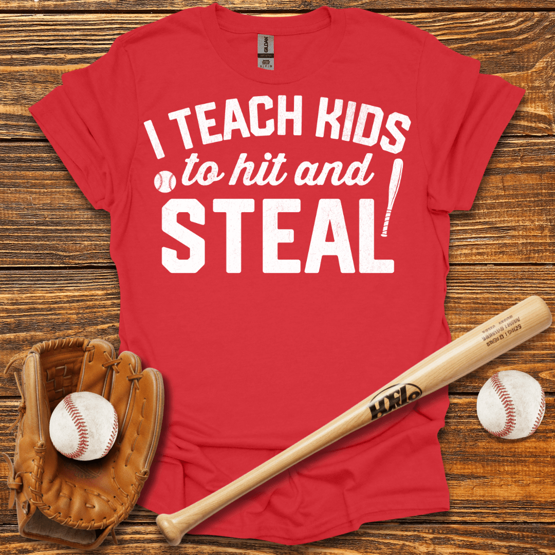 I Teach Kids To Hit And Steal T-Shirt - HomeRun PrintsT-Shirt