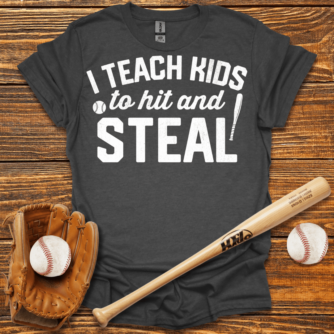 I Teach Kids To Hit And Steal T-Shirt - HomeRun PrintsT-Shirt
