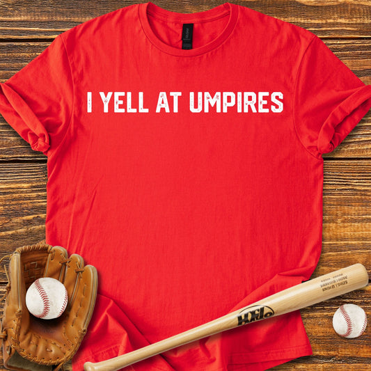 I Yell At Umpires T-Shirt - HomeRun PrintsT-Shirt