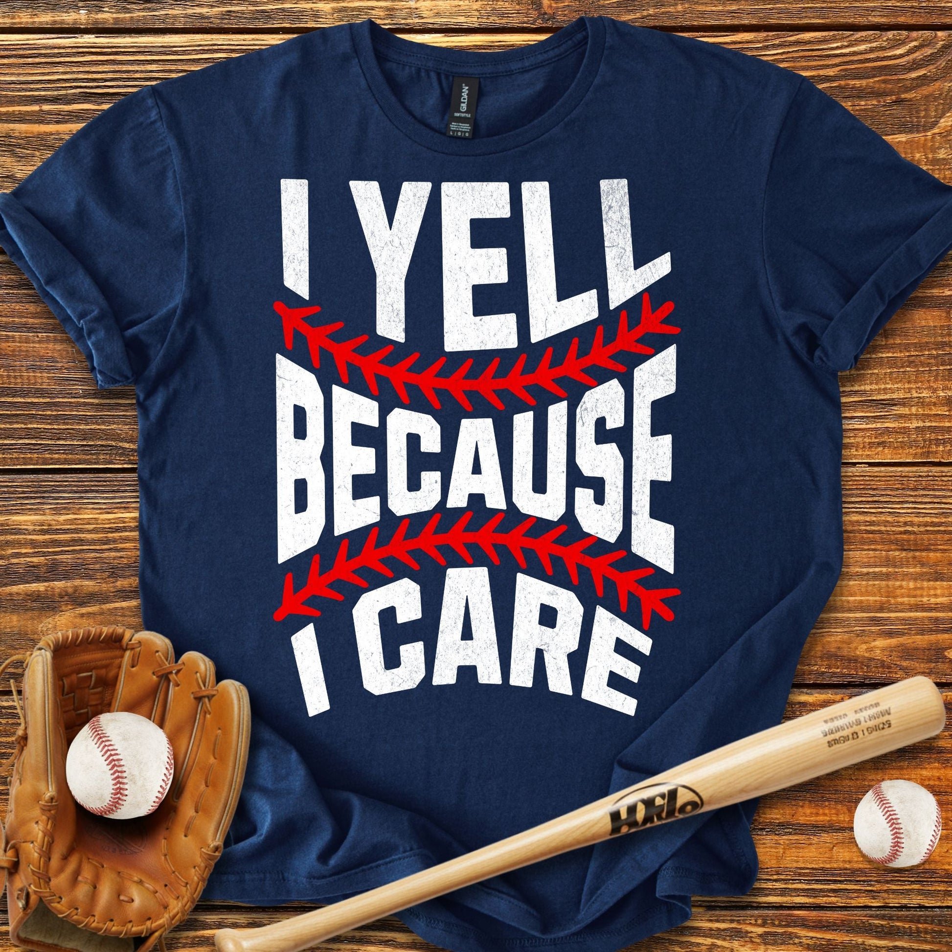 I Yell Because I Care T-Shirt - HomeRun PrintsT-Shirt