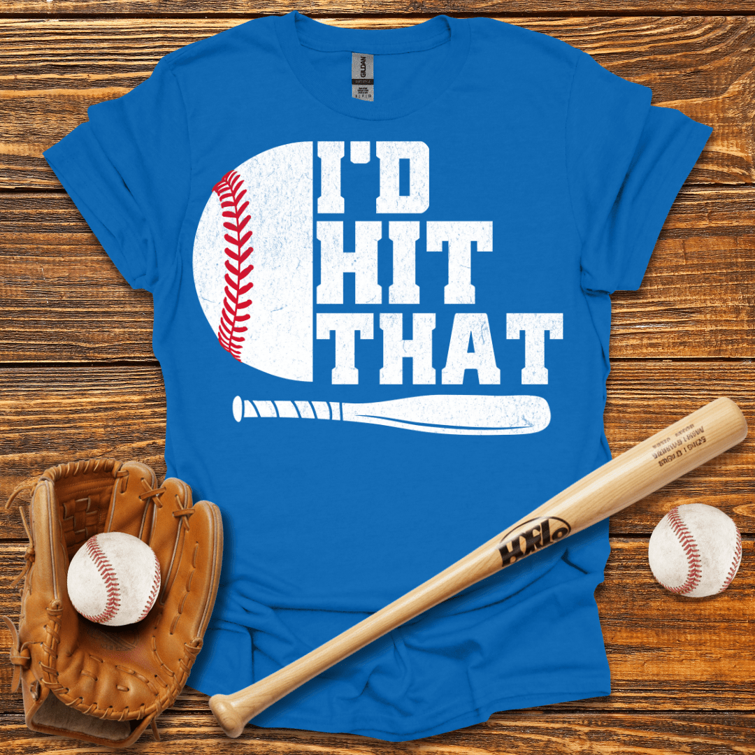I'D Hit That T-Shirt - HomeRun PrintsT-Shirt