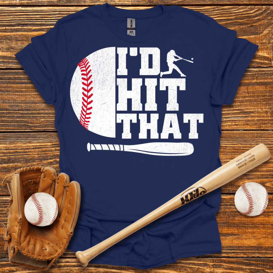 I'D Hit That T-Shirt - HomeRun PrintsT-Shirt