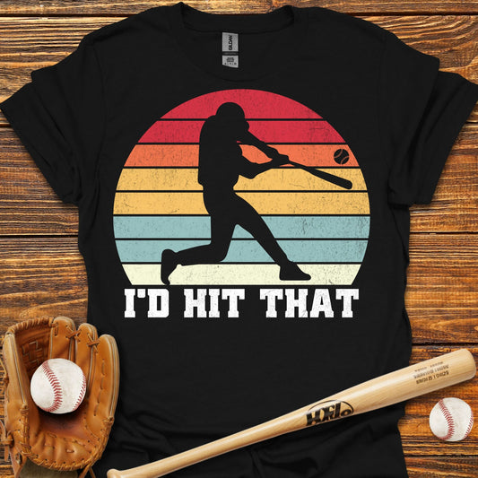 I'd Hit That T-Shirt - HomeRun PrintsT-Shirt