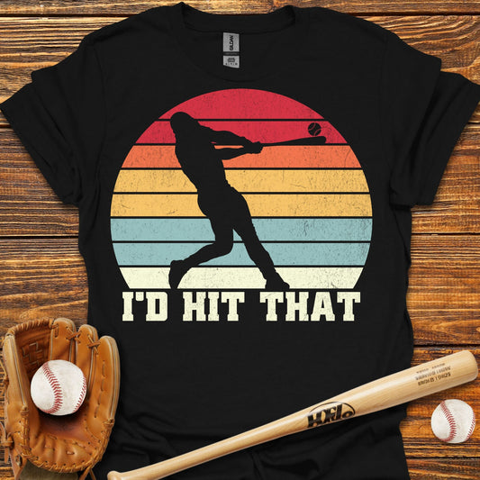 I'd Hit That T-Shirt - HomeRun PrintsT-Shirt