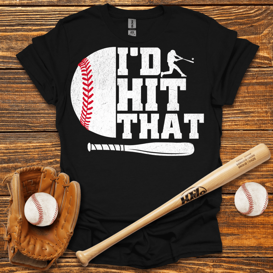 I'D Hit That T-Shirt - HomeRun PrintsT-Shirt