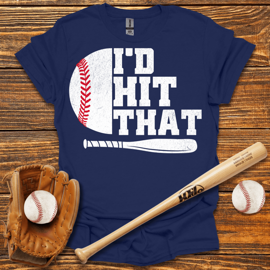 I'D Hit That T-Shirt - HomeRun PrintsT-Shirt